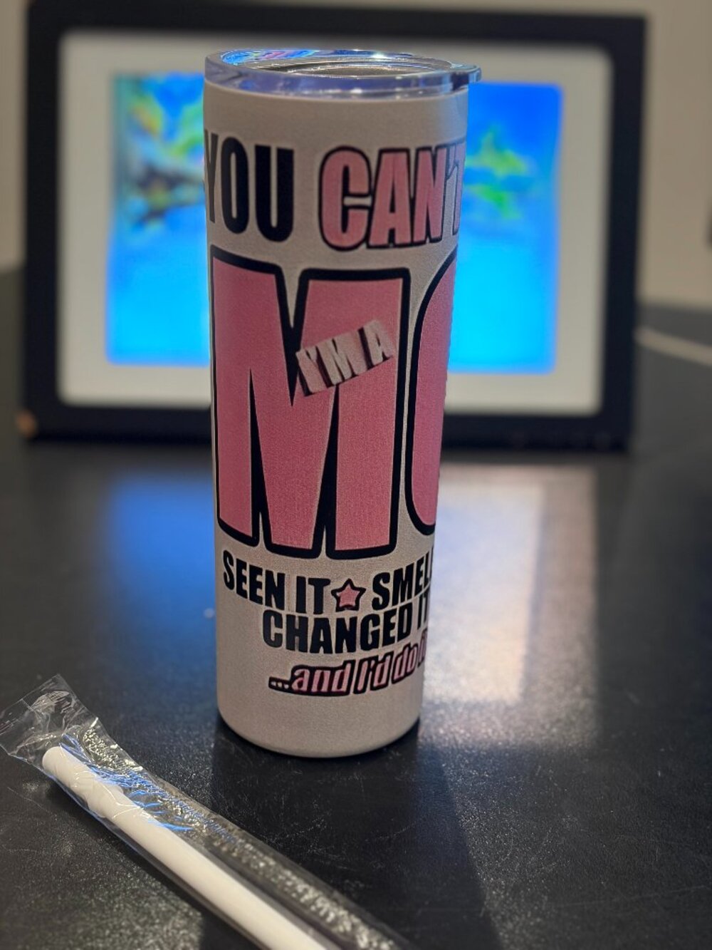 You Can't Scare Me I'm a Mom Mothers Day Tumbler